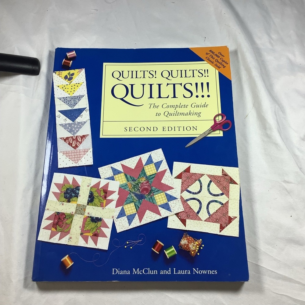 Quilts! Quilts!! Quilts!!! Complete Guide to Quiltmaking McClun Nownes 2nd Ed